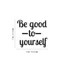 Vinyl Wall Art Decal - Be Good To Yourself - 17" x 19" - Modern Inspirational Positive Self Love Quote Sticker For Home School Office Bedroom Closet Living Room Decor 4