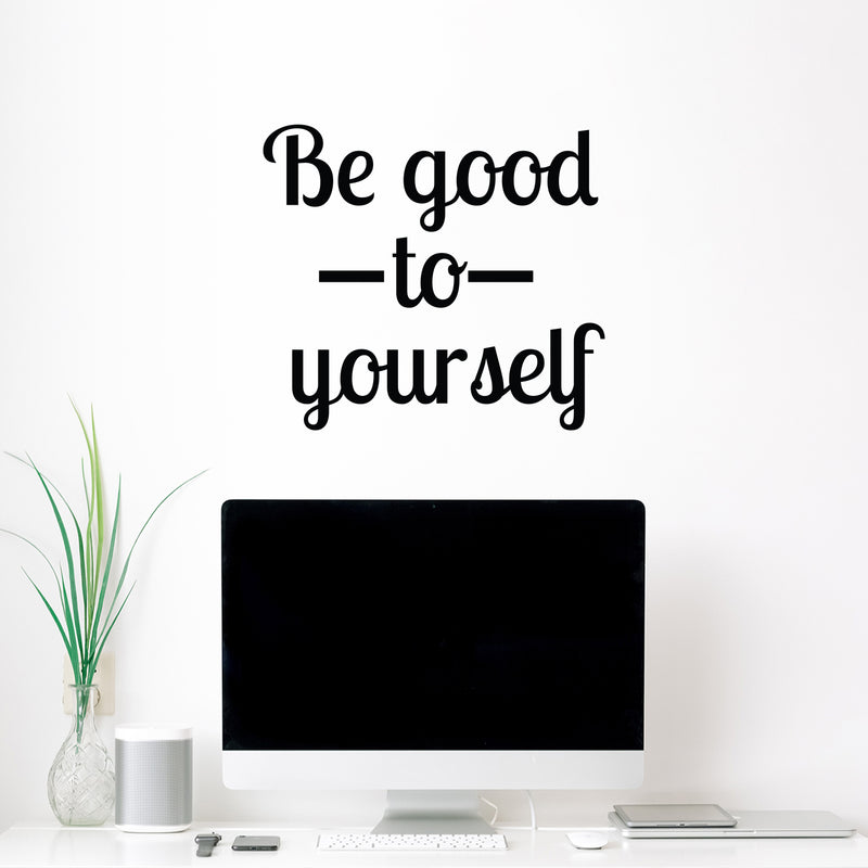 Vinyl Wall Art Decal - Be Good To Yourself - Modern Inspirational Positive Self Love Quote Sticker For Home School Office Bedroom Closet Living Room Decor 2