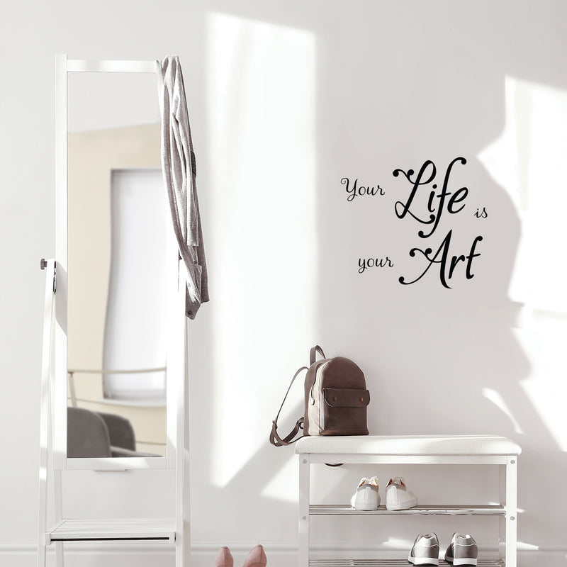 Vinyl Wall Art Decal - Your Life Is Your Art - Trendy Motivational Optimism Quote Sticker For Bedroom Closet Living Room Home Office School Classroom Coffee Shop Decor 3