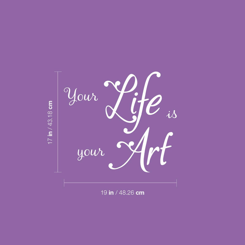 Vinyl Wall Art Decal - Your Life Is Your Art - 17" x 19" - Trendy Motivational Optimism Quote Sticker For Bedroom Closet Living Room Home Office School Classroom Coffee Shop Decor 4