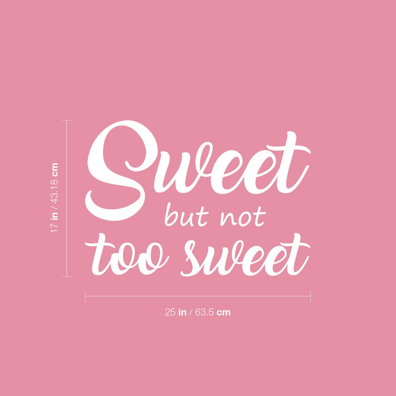 Vinyl Wall Art Decal - Sweet But Not Too Sweet - 9" x 25" - Modern Inspirational Cute Quote Sticker For Couples Home Office Bedroom Living Room Playroom Kids Room Decor 4