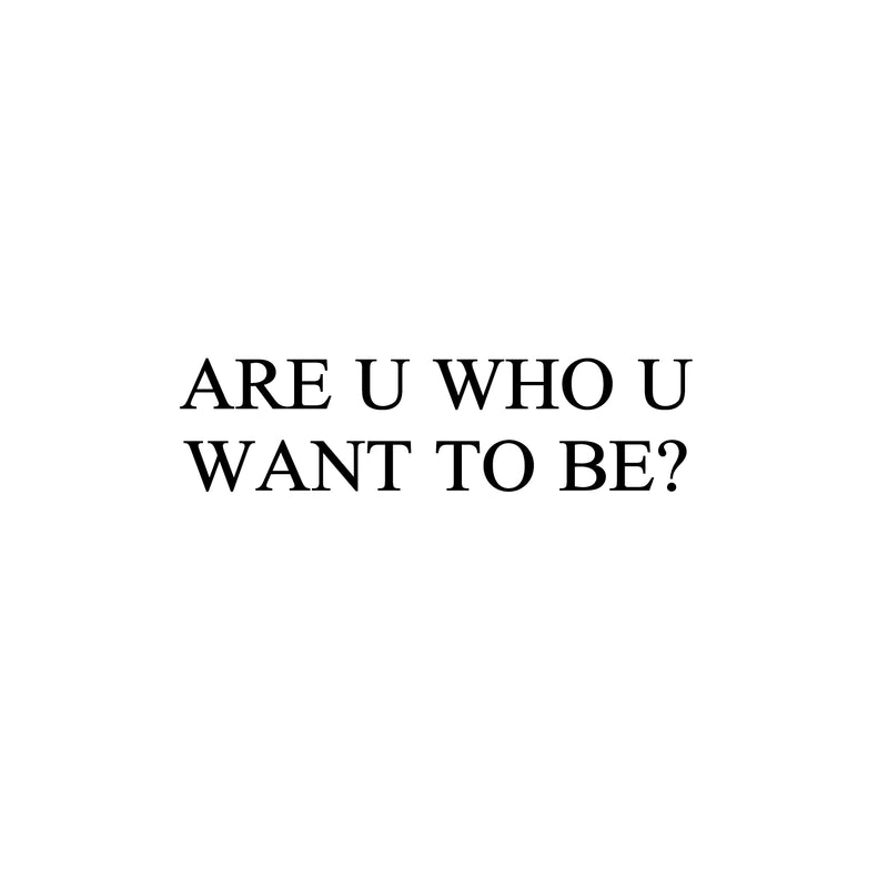 Vinyl Wall Art Decal - Are U Who U Want To Be? - 6.5" x 25" - Trendy Motivational Goals Quote Sticker For Home Bedroom Work Office Living Room Classroom Decor 1