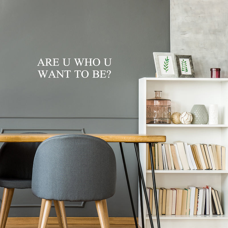 Vinyl Wall Art Decal - Are U Who U Want To Be? - 6.5" x 25" - Trendy Motivational Goals Quote Sticker For Home Bedroom Work Office Living Room Classroom Decor 2