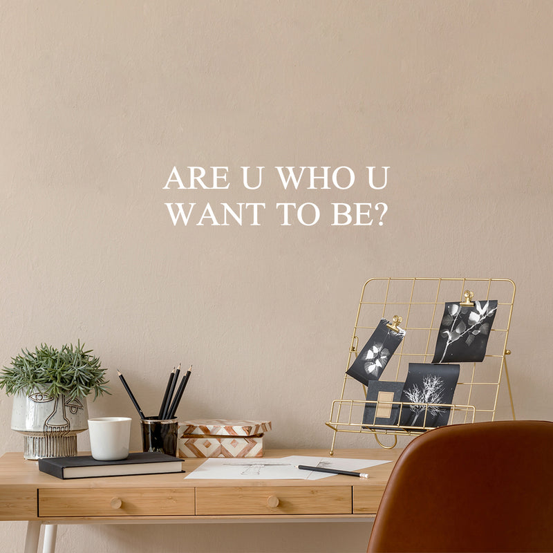 Vinyl Wall Art Decal - Are U Who U Want To Be? - 6.5" x 25" - Trendy Motivational Goals Quote Sticker For Home Bedroom Work Office Living Room Classroom Decor 3