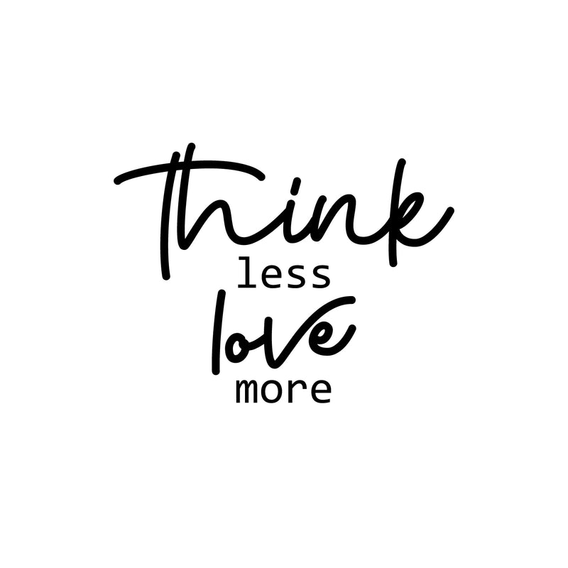 Vinyl Wall Art Decal - Think Less Love More - 15" x 20" - Modern Inspirational Cute Quote Sticker For Couples Home Office Bedroom Living Room Playroom Kids Room Decor 1