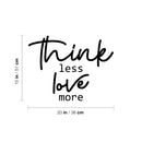 Vinyl Wall Art Decal - Think Less Love More - 15" x 20" - Modern Inspirational Cute Quote Sticker For Couples Home Office Bedroom Living Room Playroom Kids Room Decor 4