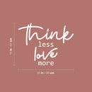 Vinyl Wall Art Decal - Think Less Love More - 15" x 20" - Modern Inspirational Cute Quote Sticker For Couples Home Office Bedroom Living Room Playroom Kids Room Decor 4