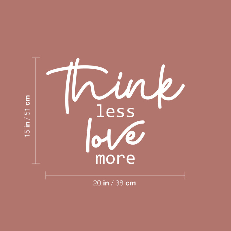 Vinyl Wall Art Decal - Think Less Love More - 15" x 20" - Modern Inspirational Cute Quote Sticker For Couples Home Office Bedroom Living Room Playroom Kids Room Decor 4