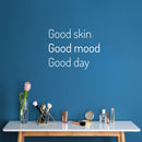 Vinyl Wall Art Decal - Good Skin Good Mood Good Day - 16" x 20" - Modern Inspirational SkinCare Quote Sticker For Home Bedroom Bathroom Mirror Living Room Spa Decor 3