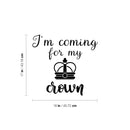 Vinyl Wall Art Decal - I'm Coming For My Crown - 17" x 18" - Trendy Inspirational Feminism Quote Sticker For Woman Home Bedroom Work Office Living Room Decor 4