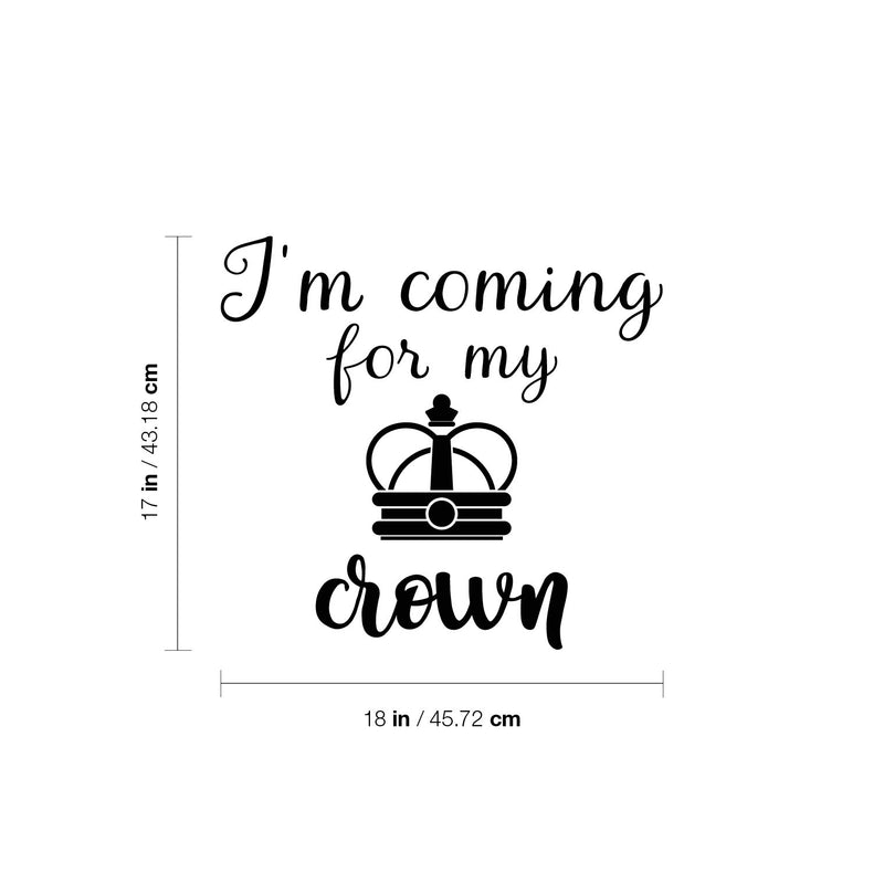 Vinyl Wall Art Decal - I'm Coming For My Crown - 17" x 18" - Trendy Inspirational Feminism Quote Sticker For Woman Home Bedroom Work Office Living Room Decor 4