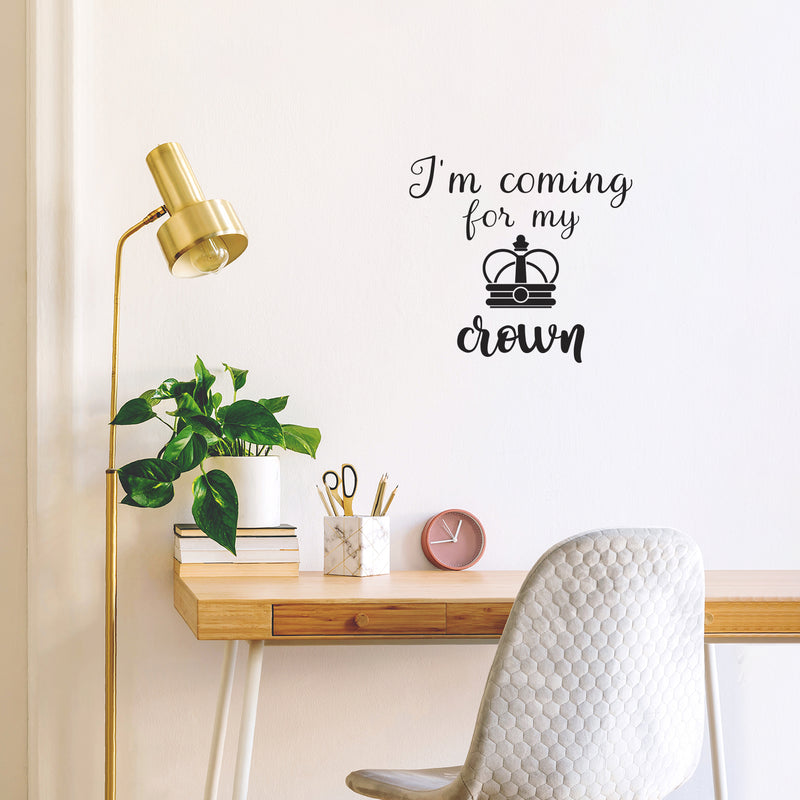 Vinyl Wall Art Decal - I'm Coming For My Crown - 17" x 18" - Trendy Inspirational Feminism Quote Sticker For Woman Home Bedroom Work Office Living Room Decor 3