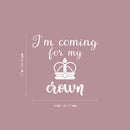 Vinyl Wall Art Decal - I'm Coming For My Crown - 17" x 18" - Trendy Inspirational Feminism Quote Sticker For Woman Home Bedroom Work Office Living Room Decor 4