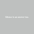 Vinyl Wall Art Decal - Silence Is An Answer Too - 2" x 30" - Trendy Inspiring Lovely Optimistic Quote Sticker For Home Bedroom Living Room School Office Coffee Shop Decor 1