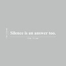 Vinyl Wall Art Decal - Silence Is An Answer Too - 2" x 30" - Trendy Inspiring Lovely Optimistic Quote Sticker For Home Bedroom Living Room School Office Coffee Shop Decor 4