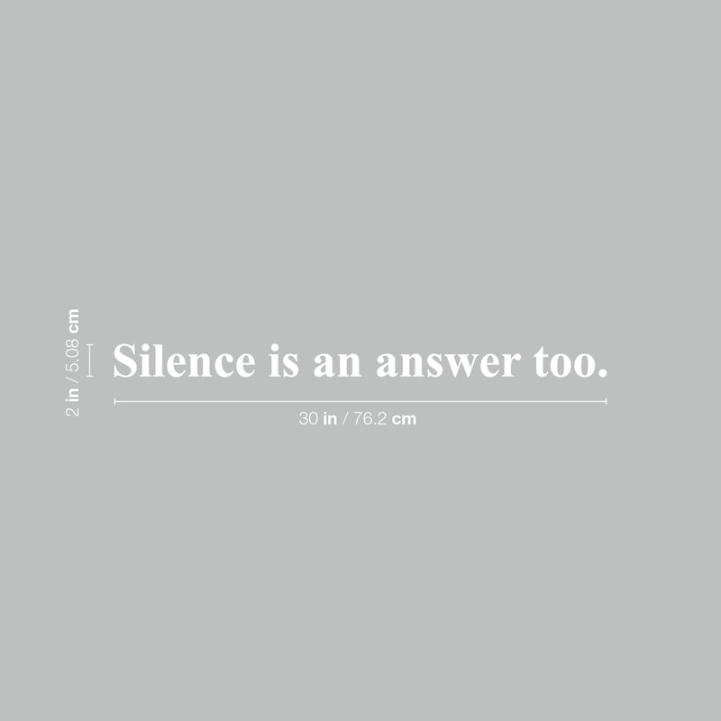 Vinyl Wall Art Decal - Silence Is An Answer Too - 2" x 30" - Trendy Inspiring Lovely Optimistic Quote Sticker For Home Bedroom Living Room School Office Coffee Shop Decor 4