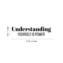 Vinyl Wall Art Decal - Understanding Yourself Is Power - 6" x 25" - Modern Motivational Optimism Self Esteem Quote Sticker For Home School Bedroom Living Room Work Office Classroom Decor 4