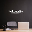 Vinyl Wall Art Decal - Understanding Yourself Is Power - 6" x 25" - Modern Motivational Optimism Self Esteem Quote Sticker For Home School Bedroom Living Room Work Office Classroom Decor 2