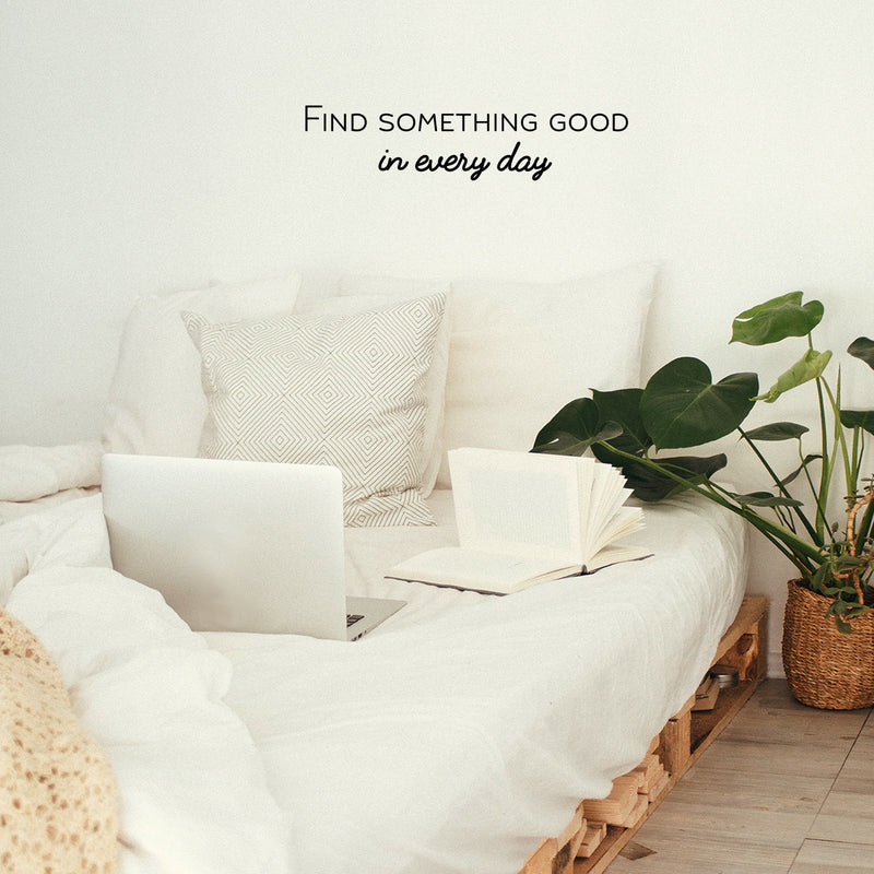 Vinyl Wall Art Decal - Find Something Good In Everyday - Modern Inspirational Positive Quote Sticker For Home Office Bedroom Living Room Kids Room Coffee Shop Decor 3
