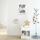 Vinyl Wall Art Decal - Play Is The Work Of The Child - 20.6" x 17" - Trendy Inspiring Fun Positive Quote Sticker For Living Room Kids Room Playroom Daycare Nursery School Decor 2