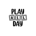 Vinyl Wall Art Decal - Play All Day - Trendy Inspiring Fun Positive Quote Sticker For Living Room Kids Room Playroom Daycare Nursery School Decor 1