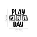 Vinyl Wall Art Decal - Play All Day - Trendy Inspiring Fun Positive Quote Sticker For Living Room Kids Room Playroom Daycare Nursery School Decor 4