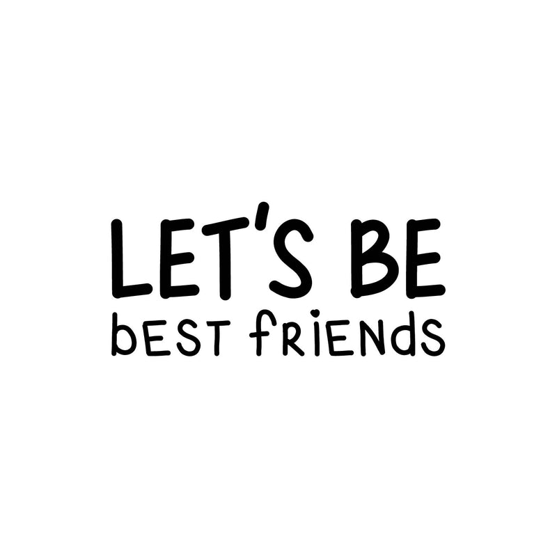 Vinyl Wall Art Decal - Let's Be Best Friends - 11.5" x 25" - Modern Motivational Fun Lovely Quote Sticker For Living Room Kids Room Playroom Daycare Nursery School Decor 1