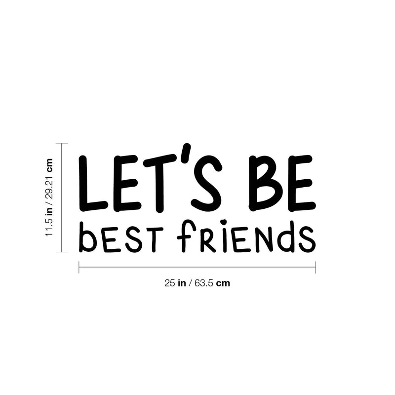Vinyl Wall Art Decal - Let's Be Best Friends - 11.5" x 25" - Modern Motivational Fun Lovely Quote Sticker For Living Room Kids Room Playroom Daycare Nursery School Decor 4