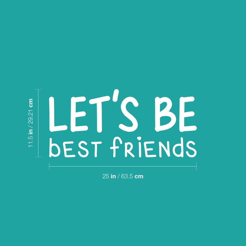 Vinyl Wall Art Decal - Let's Be Best Friends - 11.5" x 25" - Modern Motivational Fun Lovely Quote Sticker For Living Room Kids Room Playroom Daycare Nursery School Decor 4