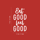 Vinyl Wall Art Decal - Eat Good Feel Good - 17" x 9.5" - Trendy Positive Healthy Lifestyle Quote Sticker For Office Wellness Clinic Nutrition Center Gym Fitness Kitchen Decor 4