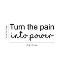 Vinyl Wall Art Decal - Turn The Pain Into Power - 9.5" x 25" - Trendy Motivating Positive Lifestyle Quote Sticker For Bedroom Workout Room Office School Gym Yoga Fitness Decor 4