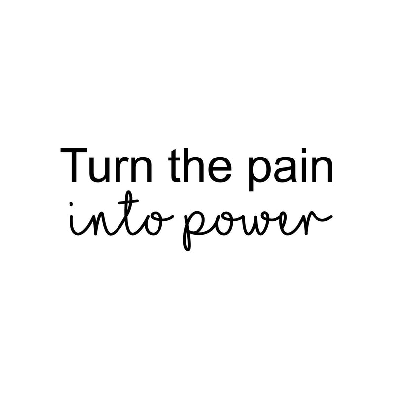 Vinyl Wall Art Decal - Turn The Pain Into Power - 9.5" x 25" - Trendy Motivating Positive Lifestyle Quote Sticker For Bedroom Workout Room Office School Gym Yoga Fitness Decor 1