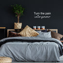 Vinyl Wall Art Decal - Turn The Pain Into Power - 9.5" x 25" - Trendy Motivating Positive Lifestyle Quote Sticker For Bedroom Workout Room Office School Gym Yoga Fitness Decor 2