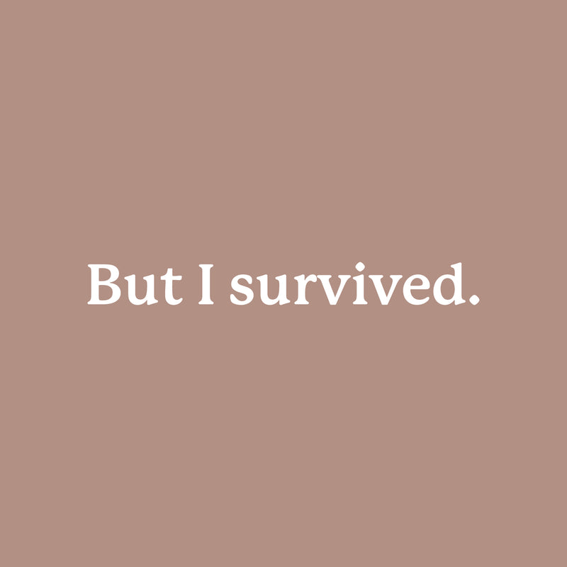 Vinyl Wall Art Decal - But I Survived - 2" x 20" - Trendy inspirational Good Vibes Quote Sticker For Bedroom Living Room Office School Gym Yoga Fitness Coffee Shop Decor 1