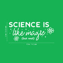 Vinyl Wall Art Decal - Science Is Like Magic But Real - 13" x 30" - Trendy Inspirational Quote Sticker For Kids Room Girls Bedroom Education Playroom Home School Classroom Decor 4