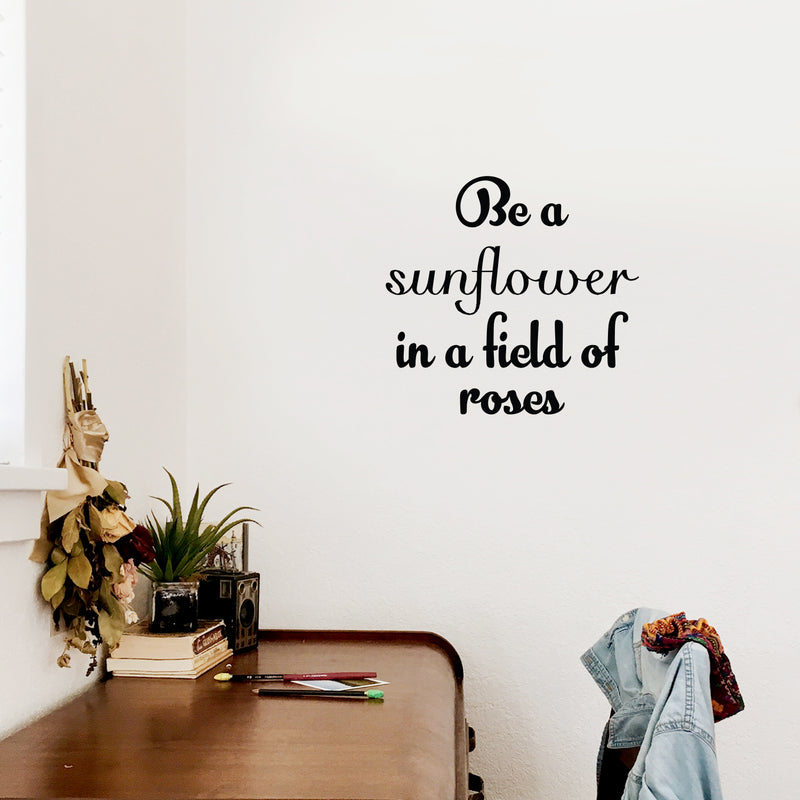 Vinyl Wall Art Decal - Be A Sunflower In A Field Of Roses - Modern Cute Inspiring Positive Self Esteem Quote Sticker For Bedroom Closet Living Room School Office Decor 2