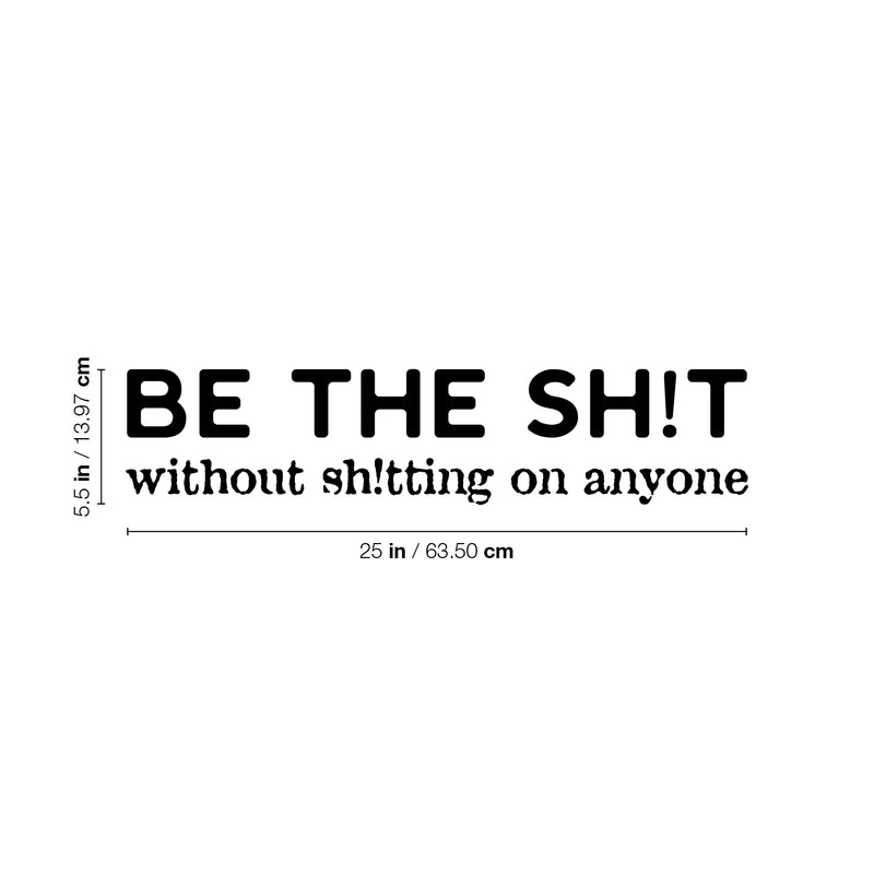 Vinyl Wall Art Decal - Be The Sh!t Without Sh!tting On Anyone - 5. Trendy Positive Sarcastic Adult Joke Quote Sticker For Office Coffee Shop Bedroom Living Room Decor 4