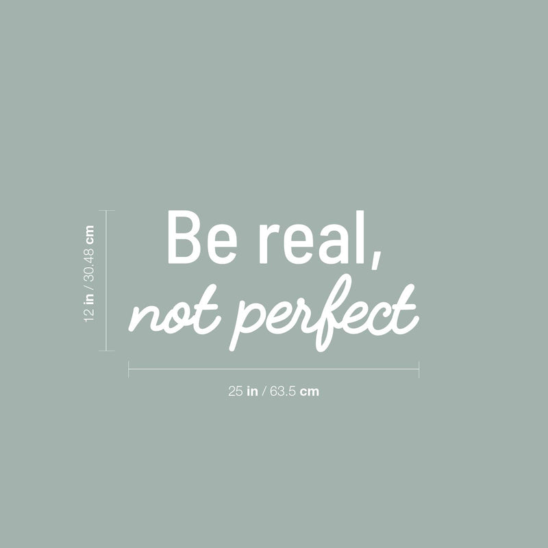 Vinyl Wall Art Decal - Be Real Not Perfect - 12" x 25" - Modern Inspirational Positive Self Love Quote Sticker For Home School Office Bedroom Closet Living Room Decor 4