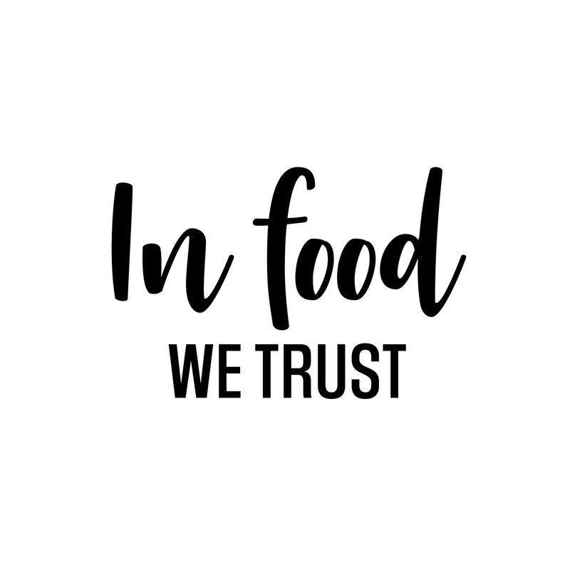 Vinyl Wall Art Decal - In Food We Trust - 16" x 25" - Trendy Motivational Funny Quote Sticker for Home Kitchen Restaurant Store Shopfront Work Office Kitchenette Decor 1