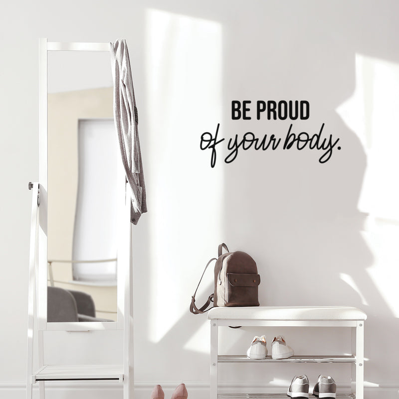 Vinyl Wall Art Decal - Be Proud Of Your Body - 12" x 25" - Trendy Inspirational Body Positive Quote Sticker For Home Bedroom Closet Living Room Self Love Makeup Mirror Decor 2