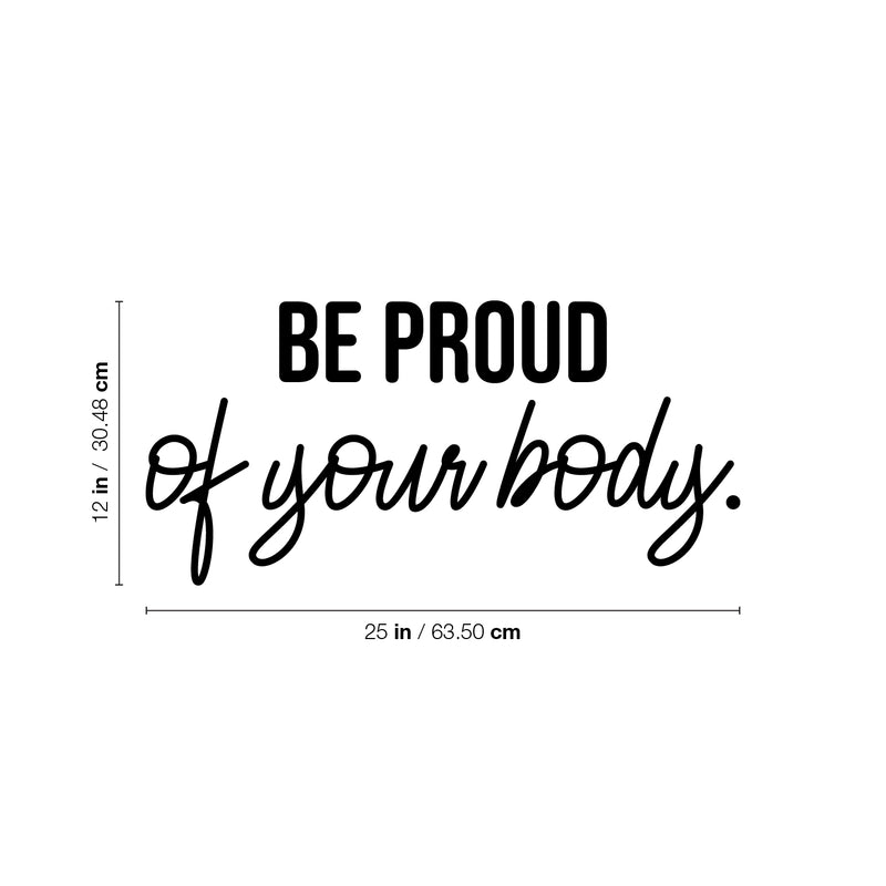 Vinyl Wall Art Decal - Be Proud Of Your Body - 12" x 25" - Trendy Inspirational Body Positive Quote Sticker For Home Bedroom Closet Living Room Self Love Makeup Mirror Decor 4