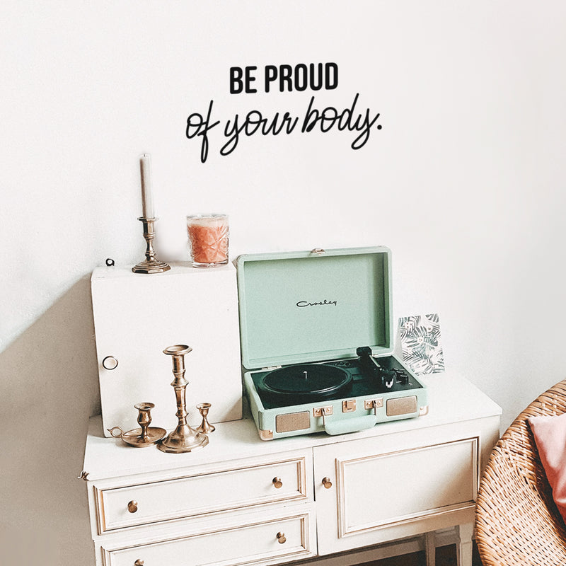 Vinyl Wall Art Decal - Be Proud Of Your Body - 12" x 25" - Trendy Inspirational Body Positive Quote Sticker For Home Bedroom Closet Living Room Self Love Makeup Mirror Decor 3