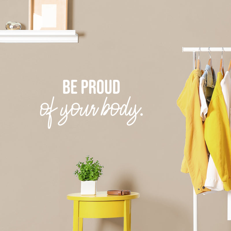 Vinyl Wall Art Decal - Be Proud Of Your Body - 12" x 25" - Trendy Inspirational Body Positive Quote Sticker For Home Bedroom Closet Living Room Self Love Makeup Mirror Decor 3