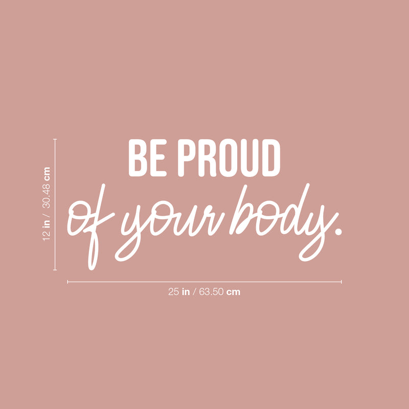 Vinyl Wall Art Decal - Be Proud Of Your Body - 12" x 25" - Trendy Inspirational Body Positive Quote Sticker For Home Bedroom Closet Living Room Self Love Makeup Mirror Decor 4