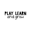 Vinyl Wall Art Decal - Play Learn And Grow - Trendy Inspiring Fun Positive Quote Sticker For Living Room Kids Room Playroom Daycare Nursery School Decor 1