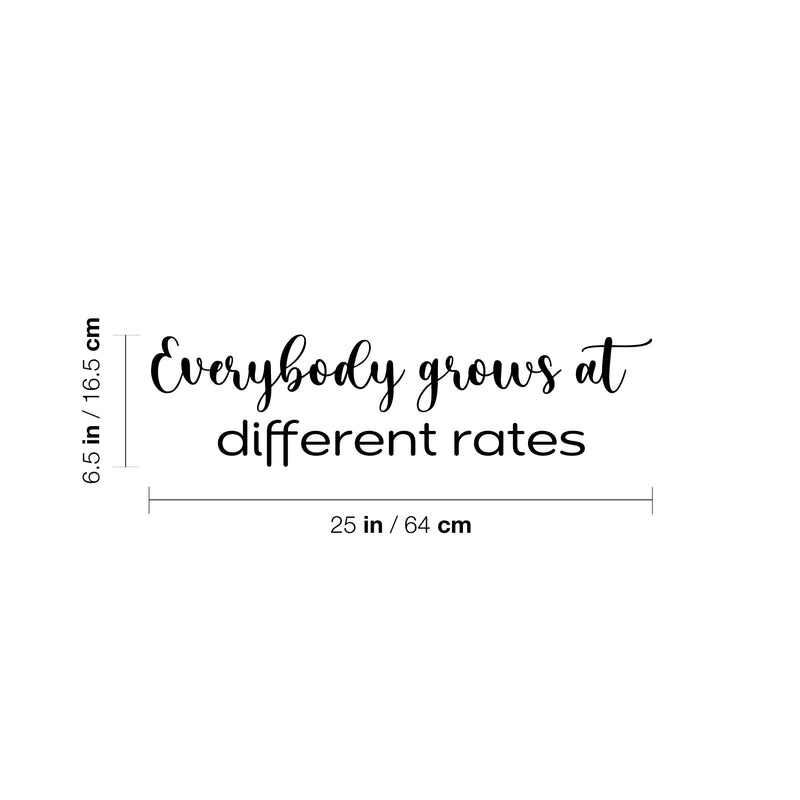 Vinyl Wall Art Decal - Everybody Grows At Different Rates - 6.5" x 25" - Trendy Motivational Cute Quote Sticker For Home Bedroom Kids Room Living Room Office School Classroom Decor 4