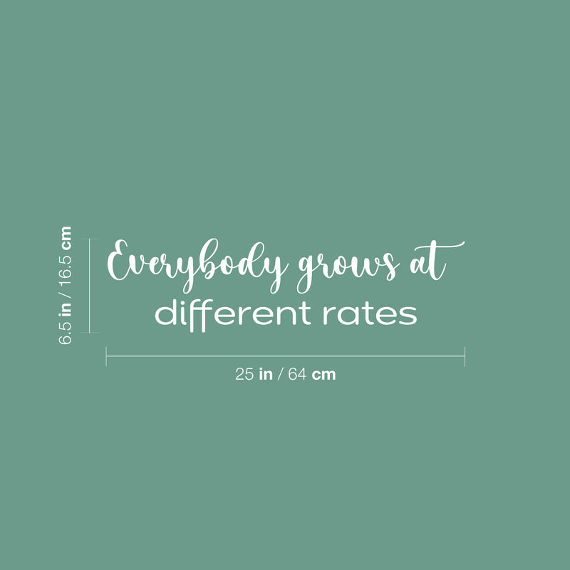 Vinyl Wall Art Decal - Everybody Grows At Different Rates - 6.5" x 25" - Trendy Motivational Cute Quote Sticker For Home Bedroom Kids Room Living Room Office School Classroom Decor 4