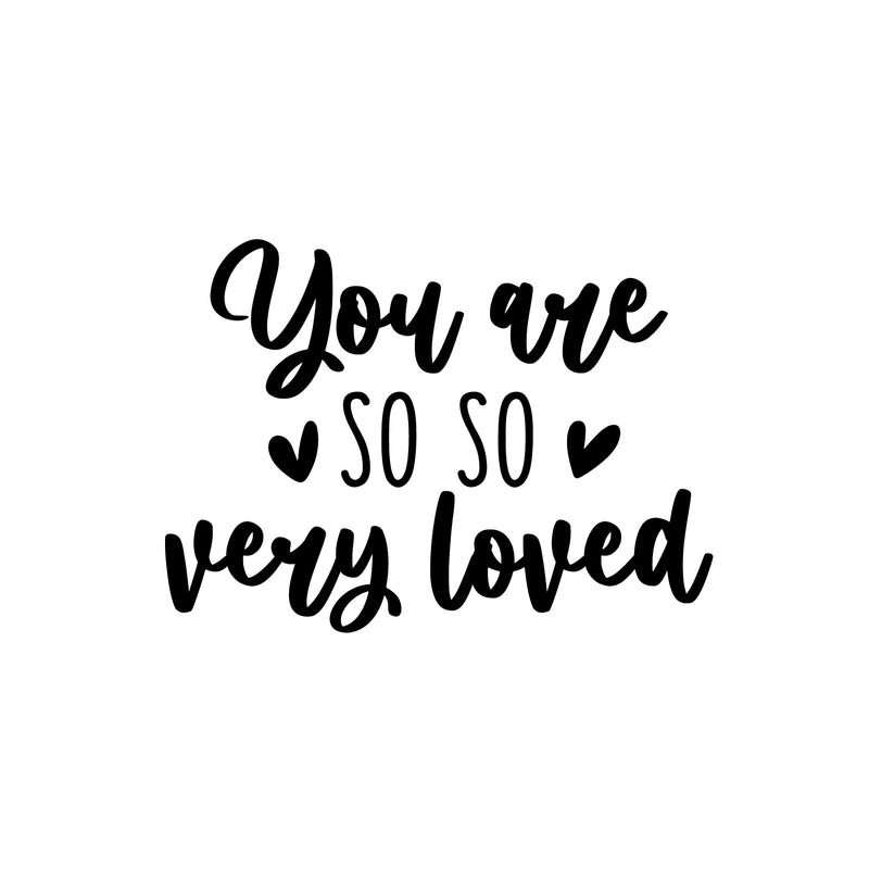 Vinyl Wall Art Decal -  You Are ? So So ? Very Loved - 16" x 22" - Trendy Inspiring Fun Positive Quote Sticker For Bedroom Kids Room Playroom Daycare Nursery Decor 1