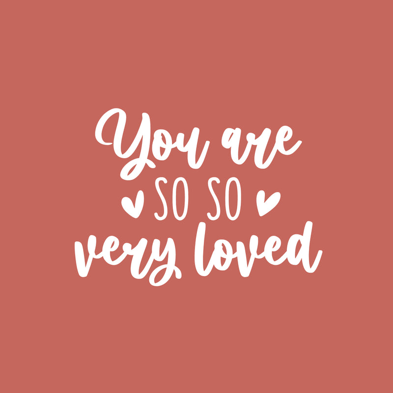 Vinyl Wall Art Decal -  You Are ? So So ? Very Loved - 16" x 22" - Trendy Inspiring Fun Positive Quote Sticker For Bedroom Kids Room Playroom Daycare Nursery Decor 1