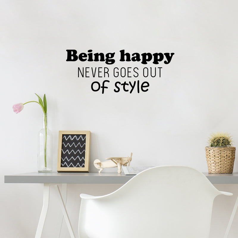 Vinyl Wall Art Decal - Being Happy Never Goes Out Of Style - Trendy Inspiring Good Vibes Quote Sticker For Bedroom Kids Living Room School Office Coffee Shop Decor 2